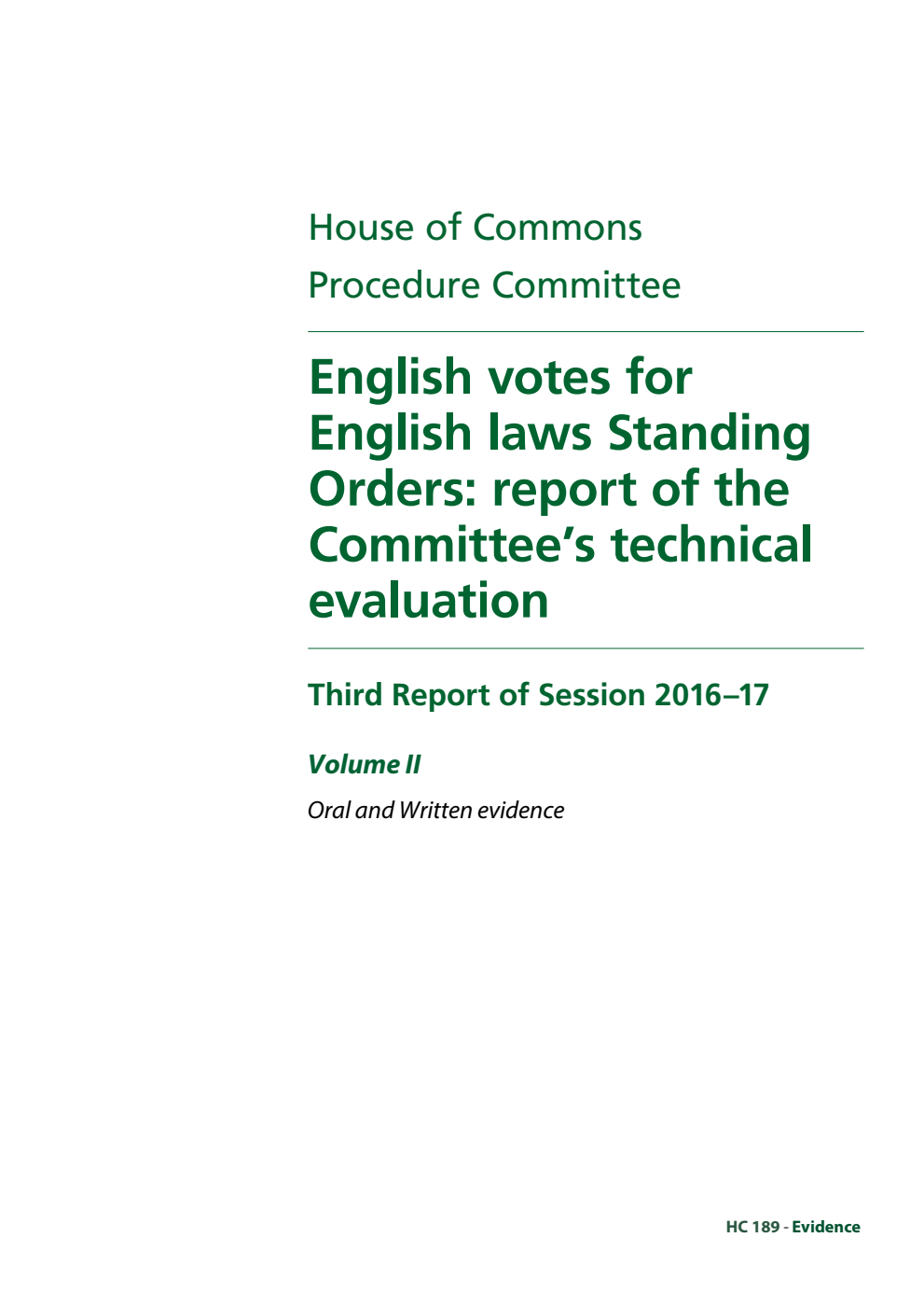 Procedure Committee 3rd Report. English votes for English laws Standing Orders: report of the Committee’s technical evaluation Volume 2. Oral and written evidence