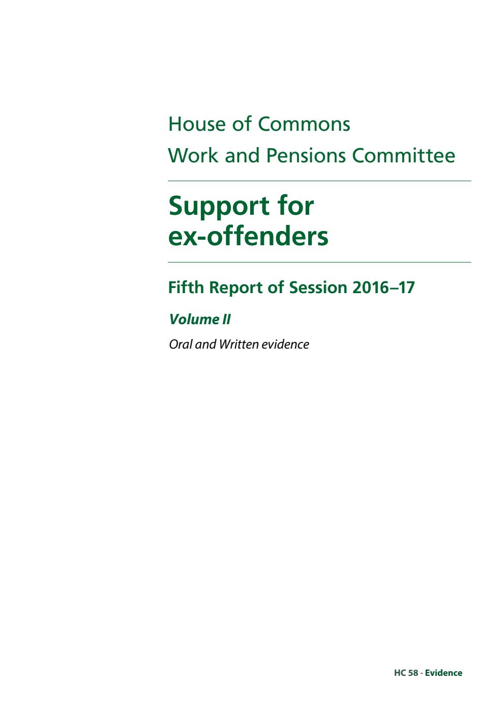 Work and Pensions Committee 5th Report. Support for ex-offenders Volume 2. Oral and written evidence