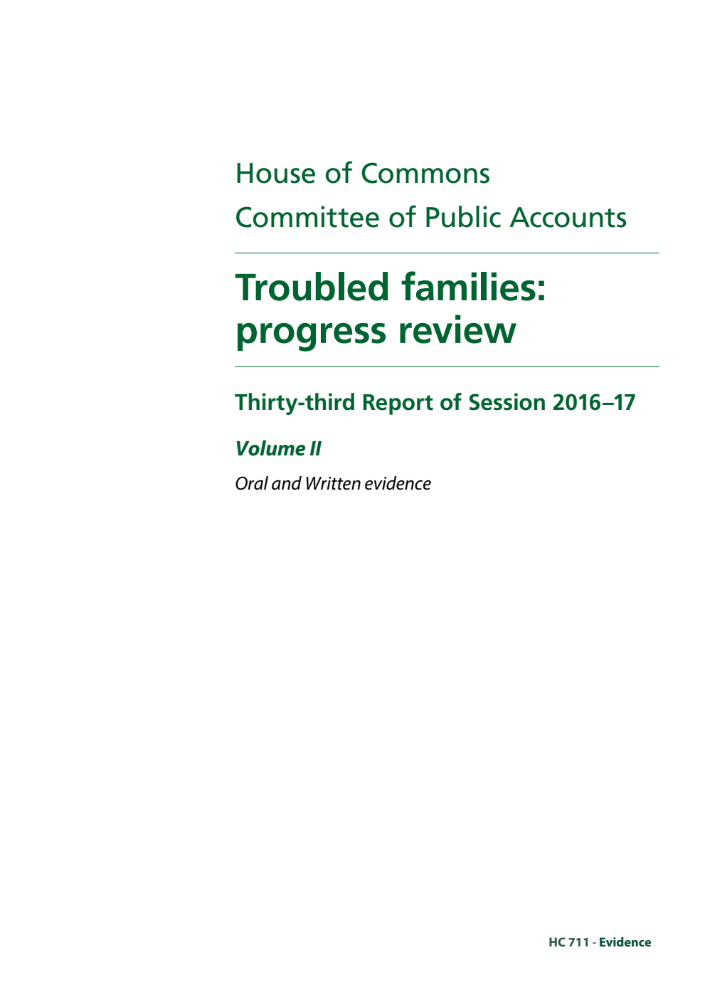 Public Accounts Committee 33rd Report. Troubled families: progress review Volume 2. Oral and written evidence