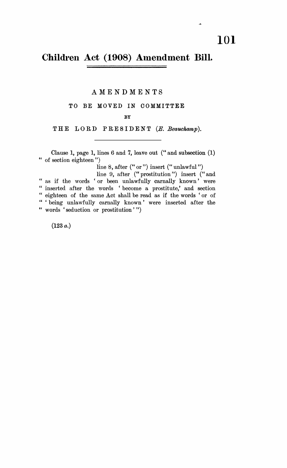 Children Act (1908) Amendment Bill Amendments to be moved in Committee by the Lord President (E. Beauchamp)
