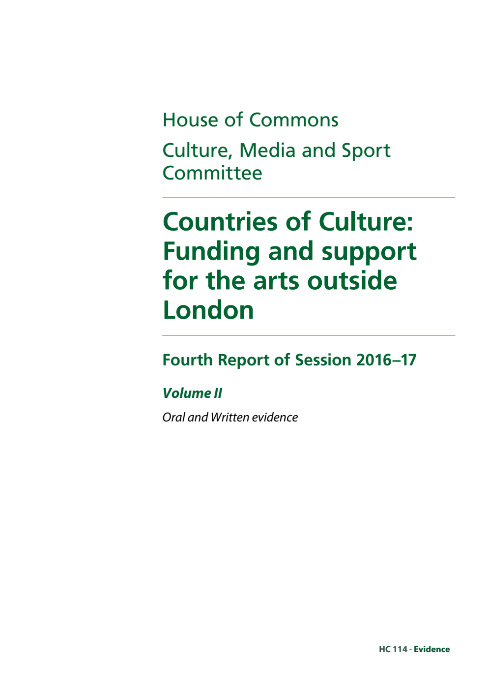 Culture, Media and Sport Committee 4th Report. Countries of Culture: Funding and support for the arts outside London Volume 2. Oral and written evidence