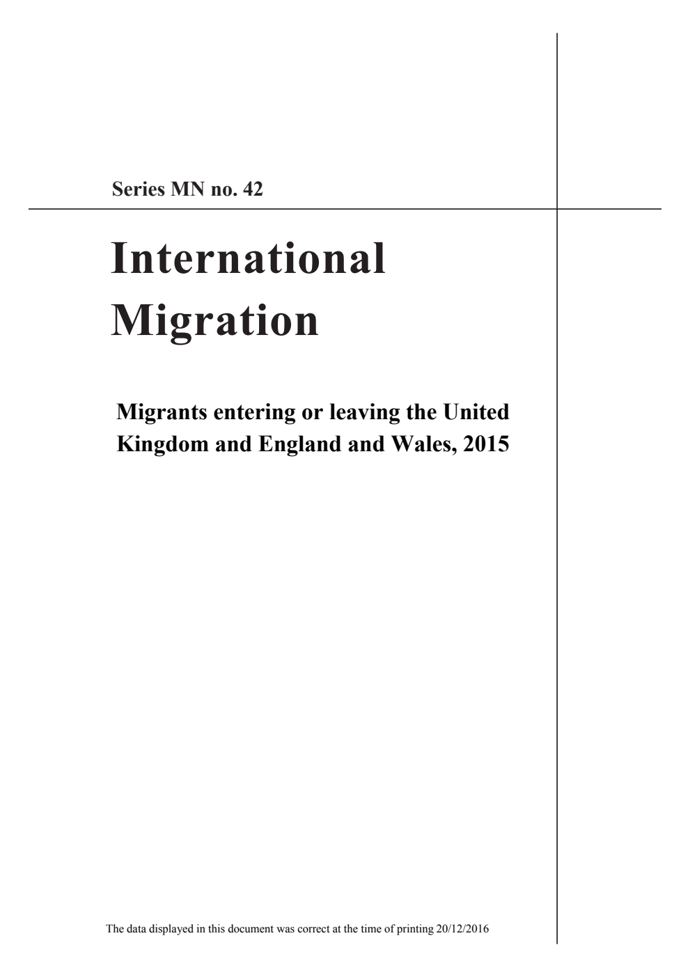 Series MN Number 42 International Migration; Migrants Entering or leaving the United Kingdom and England and Wales, 2015