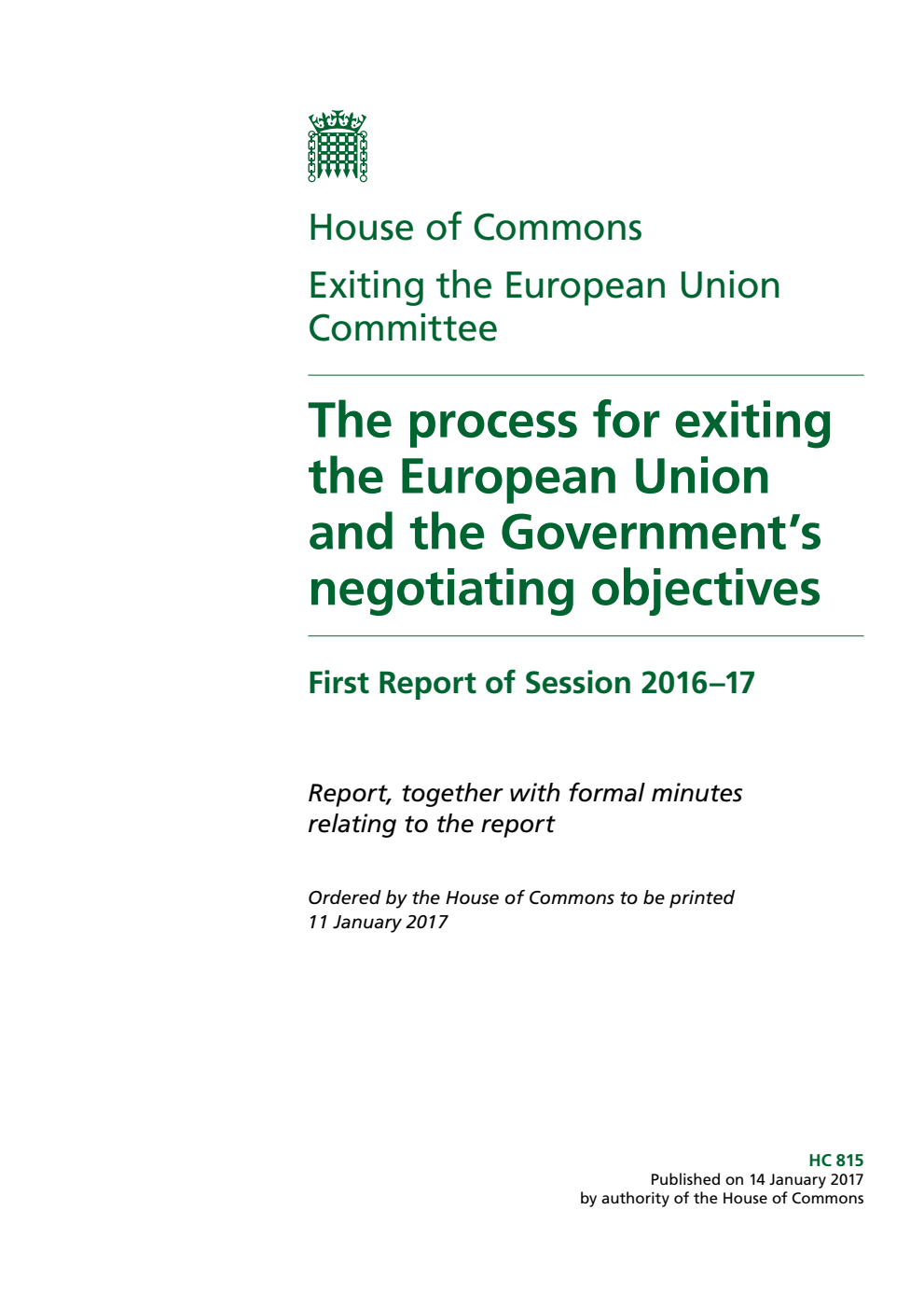 Exiting the European Union Committee 1st Report. The process for exiting the European Union and the Government’s negotiating objectives Volume 1. Report