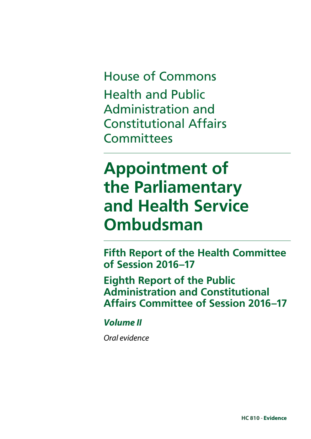 Health Committee 5th Report and Public Administration and Constitutional Affairs Committee 8th Report. Appointment of the Parliamentary and Health Service Ombudsman Volume 2. Oral evidence