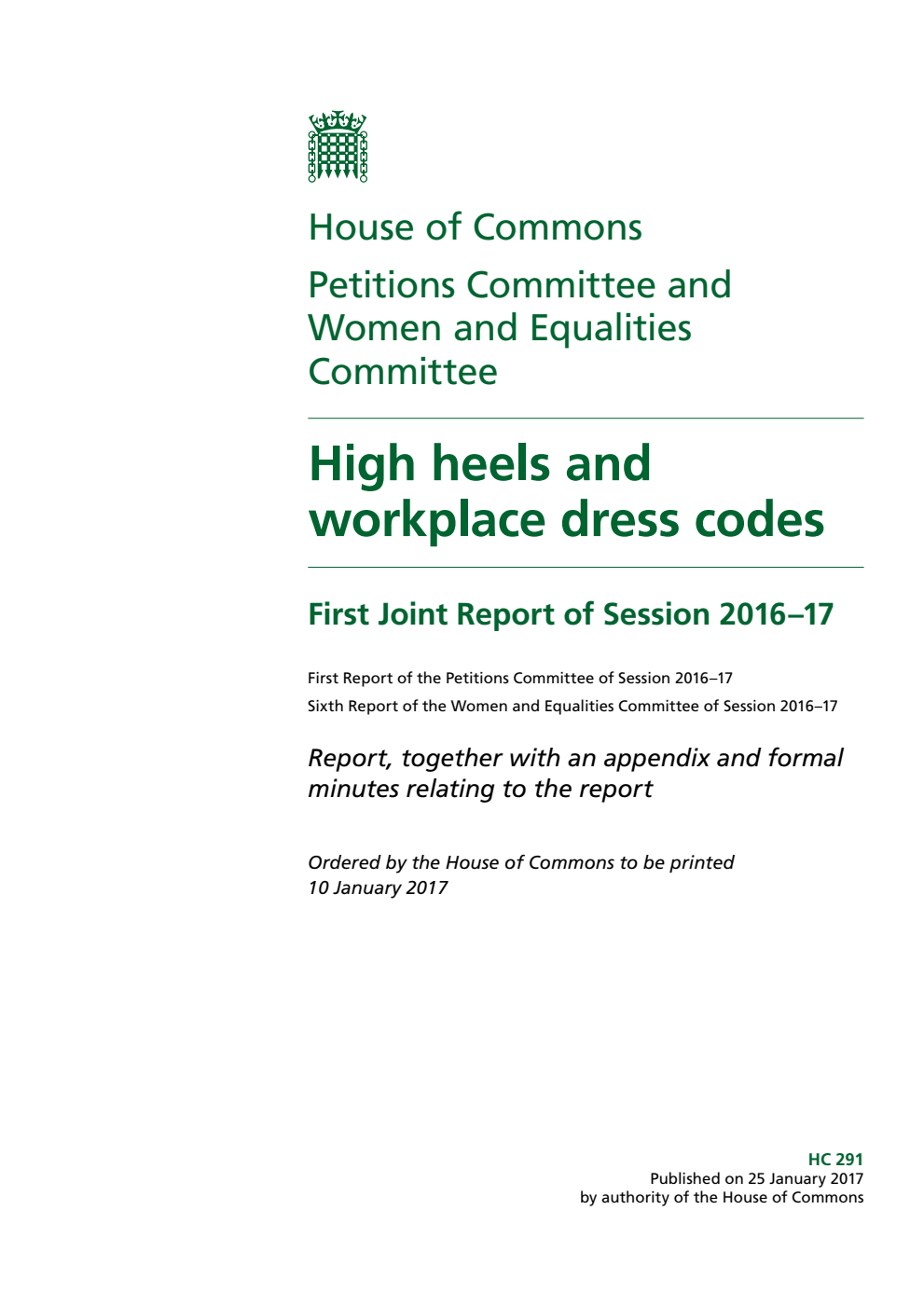 Petitions Committee (1st Report) and Women and Equalities Committee (6th Report) 1st Joint Report. High heels and workplace dress codes. Volume 1. Report