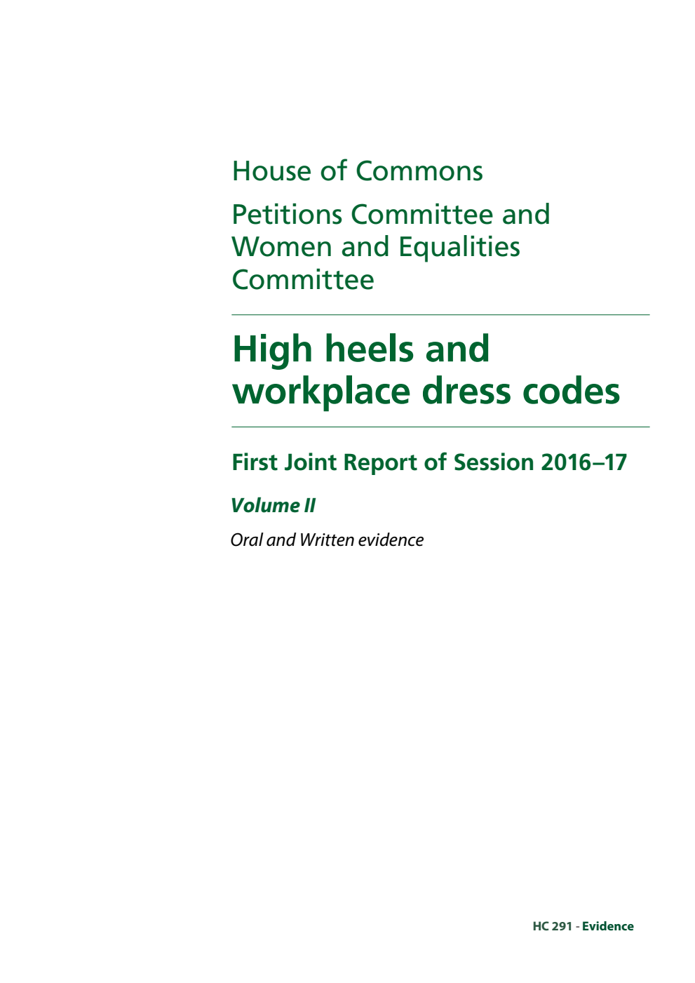 Petitions Committee (1st Report) and Women and Equalities Committee (6th Report) First Joint Report. High heels and workplace dress codes. Volume 2. Oral and written evidence