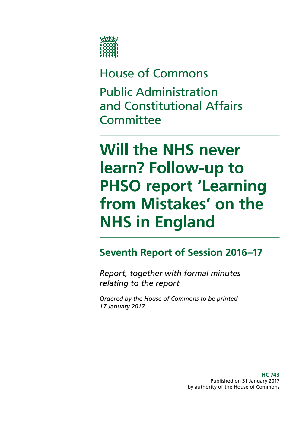 Public Administration and Constitutional Affairs Committee 7th Report. Will the NHS never learn? Follow-up to PHSO report ‘Learning from Mistakes’ on the NHS in England Volume 1. Report