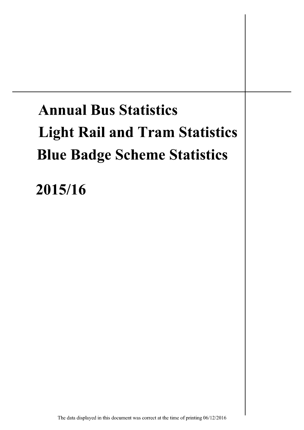 Annual Bus Statistics Light Rail and Tram Statistics Blue Badge Scheme Statistics 2015/16