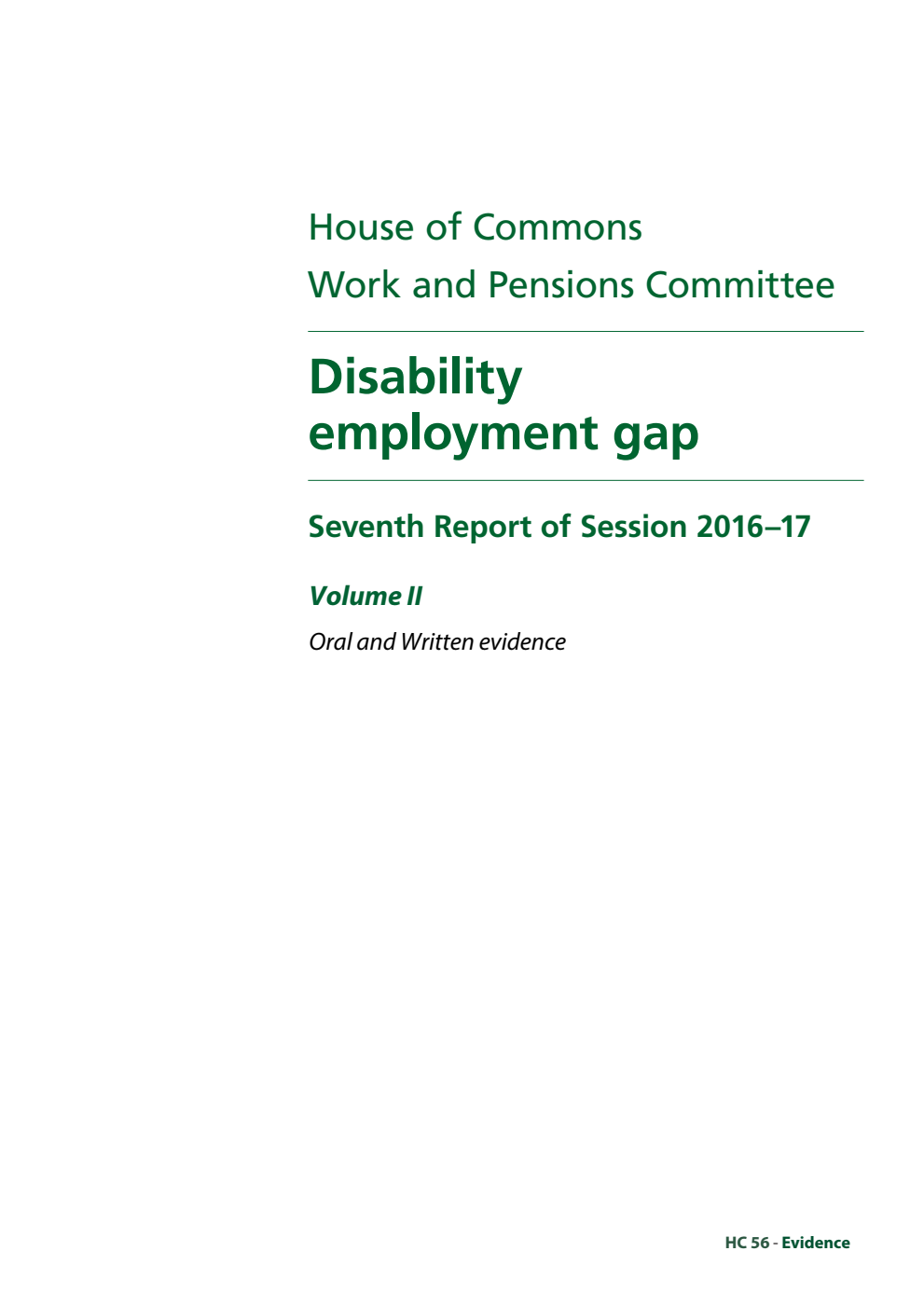 Work and Pensions Committee 7th Report. Disability employment gap Volume 2. Oral and written evidence