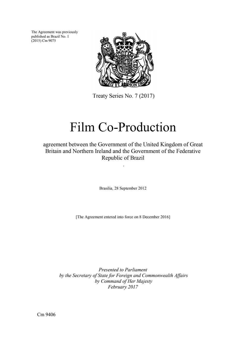 Treaty Series No. 7 (2017) Film Co-Production agreement between the Government of the United Kingdom of Great Britain and Northern Ireland and the Government of the Federative Republic of Brazil. Brasilia, 28 September 2012