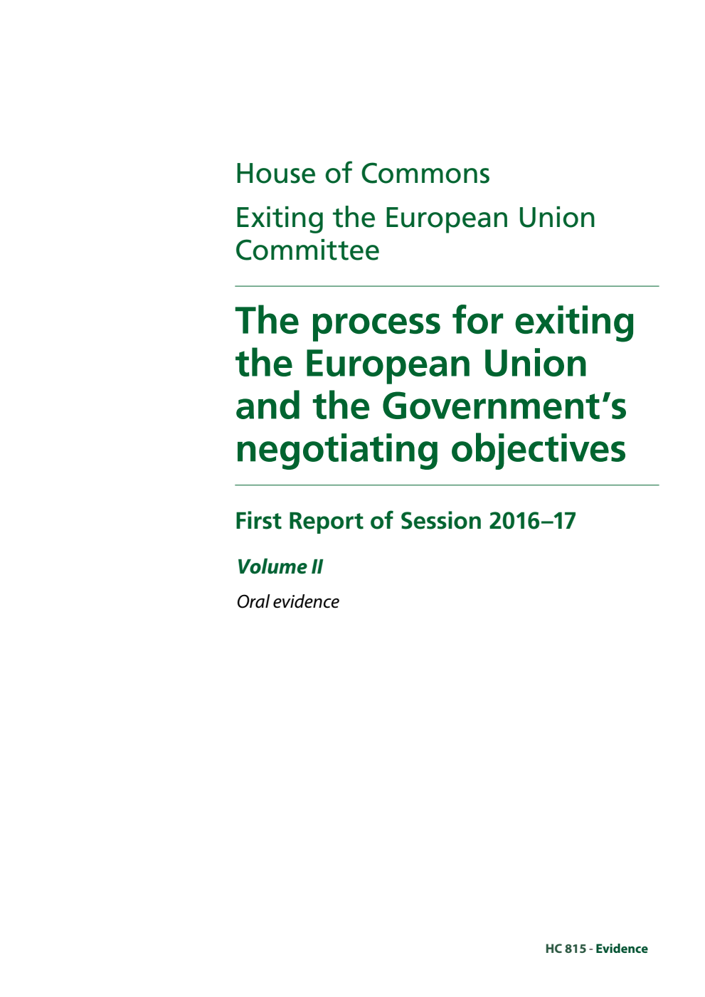 Exiting the European Union Committee 1st Report. The process for exiting the European Union and the Government’s negotiating objectives Volume 2. Oral evidence