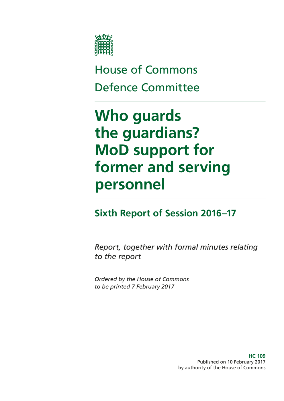 Defence Committee 6th Report. Who guards the guardians? MoD support for former and serving personnel Volume 1. Report