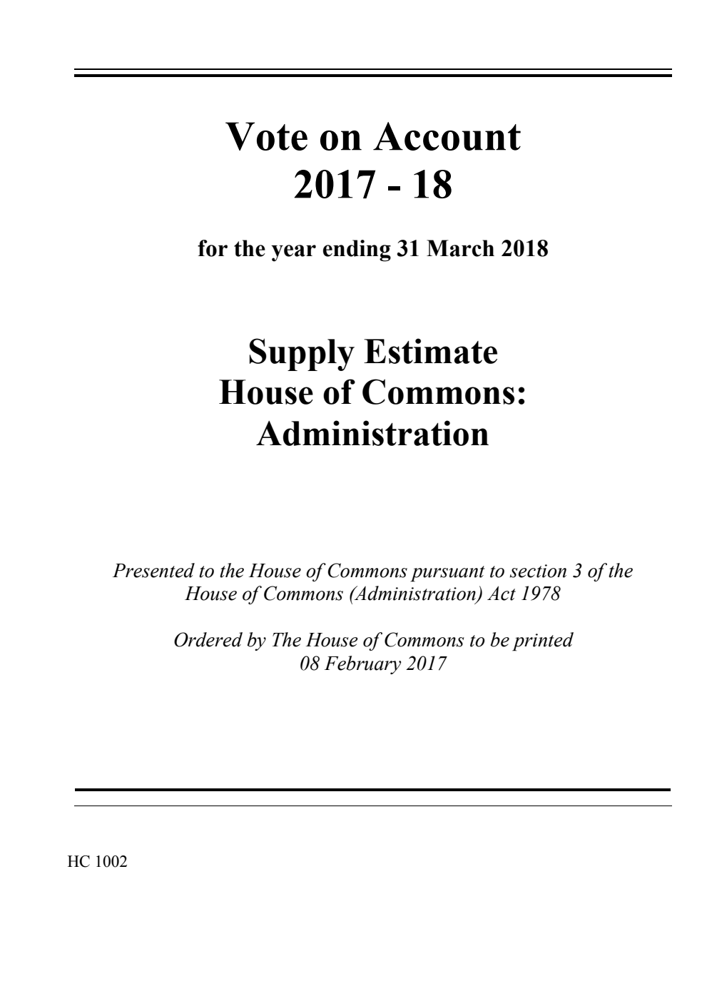 Vote on Account 2017 - 18 for the year ending 31 March 2018. Supply Estimate House of Commons: Administration