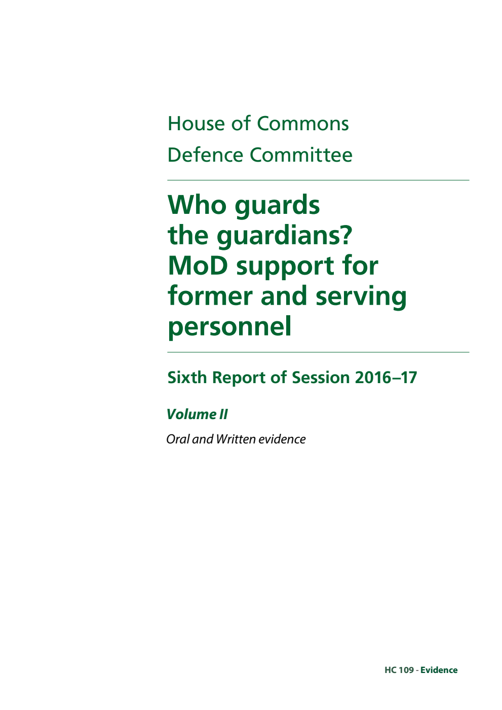 Defence Committee 6th Report. Who guards the guardians? MoD support for former and serving personnel Volume 2. Oral and written evidence