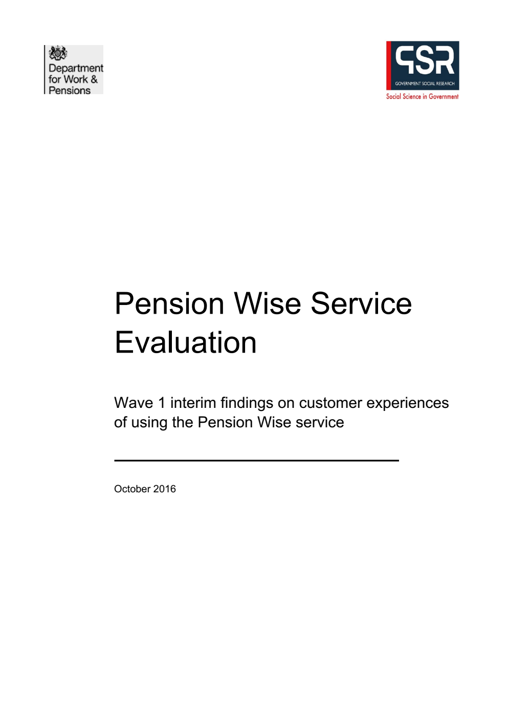 Ad hoc Research Report 38 Pension Wise Service Evaluation Wave 1 interim findings on customer experiences of using the Pension Wise service