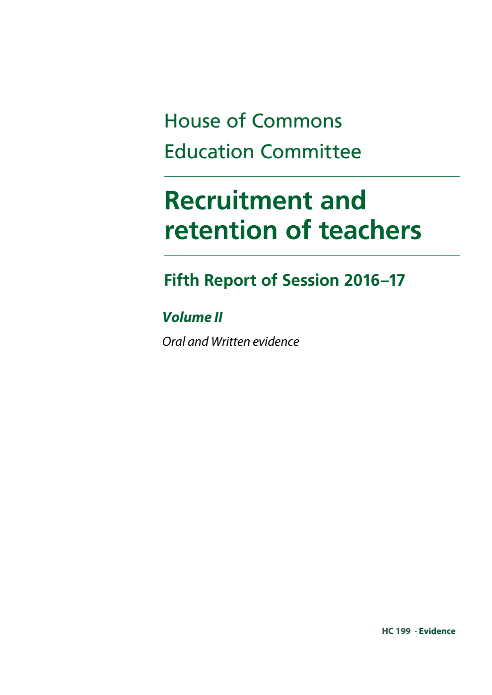 Education Committee 5th Report. Recruitment and retention of teachers Volume 2. Oral and written evidence