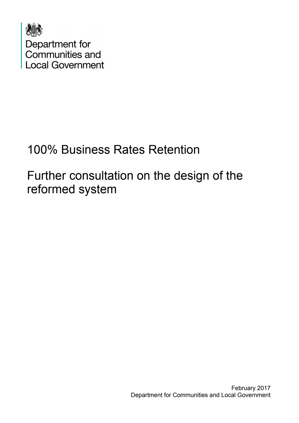 100% Business Rates Retention : Further consultation on the design of the reformed system February 2017