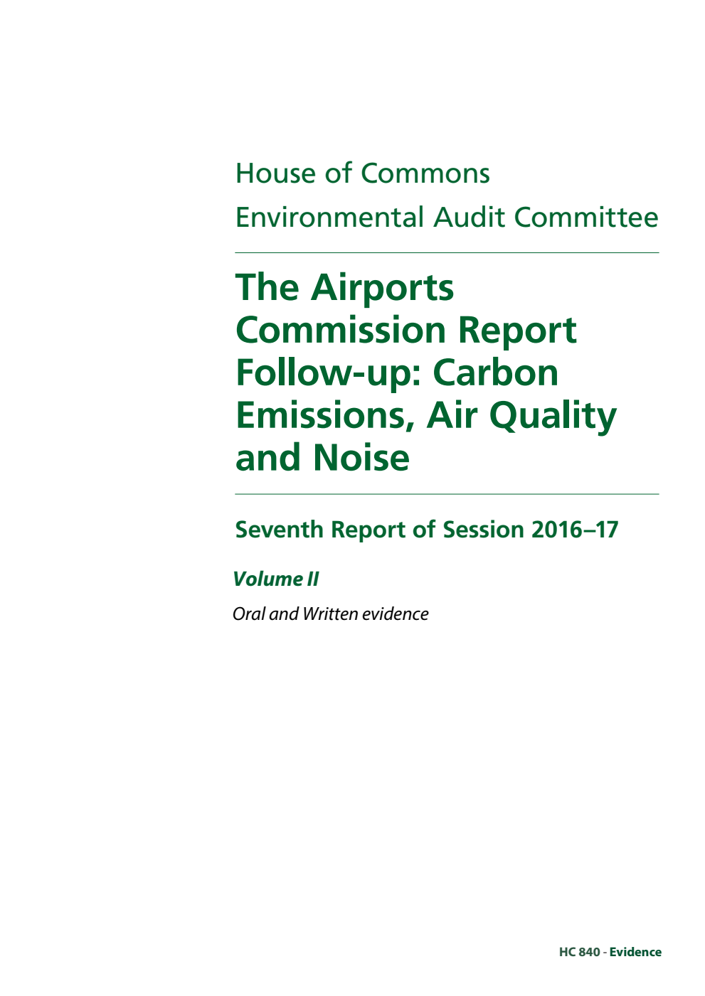Environmental Audit Committee 7th Report. The Airports Commission Report Follow-up: Carbon Emissions, Air Quality and Noise Volume 2. Oral and written evidence