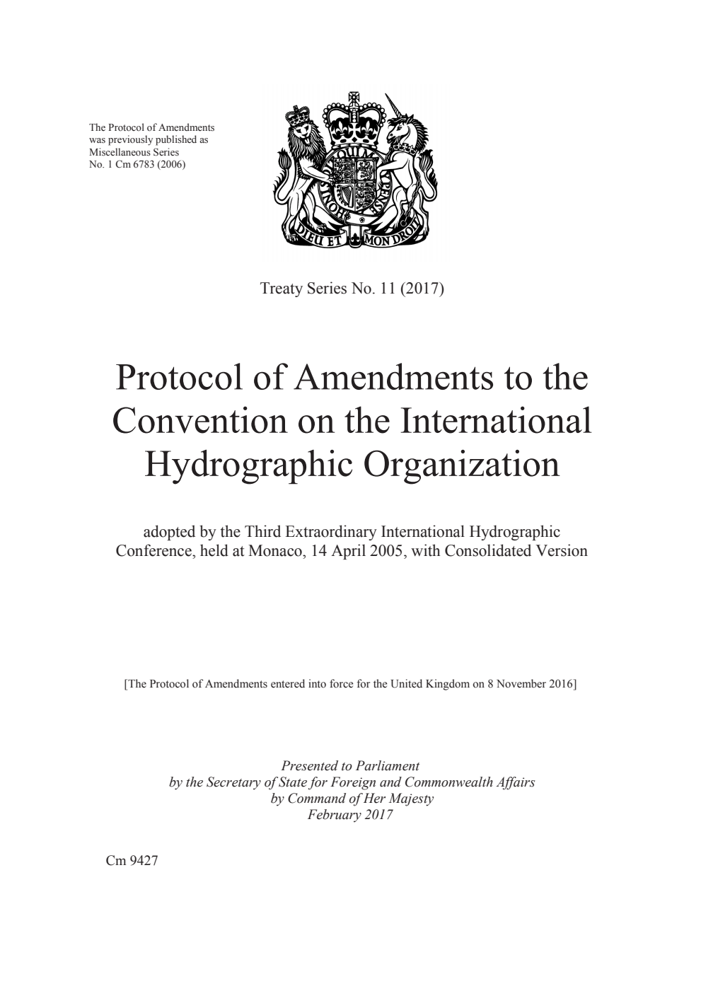 Treaty Series No. 11 (2017) Protocol of Amendments to the Convention on the International Hydrographic Organization adopted by the Third Extraordinary International Hydrographic Conference, held at Monaco, 14 April 2005, with Consolidated Version