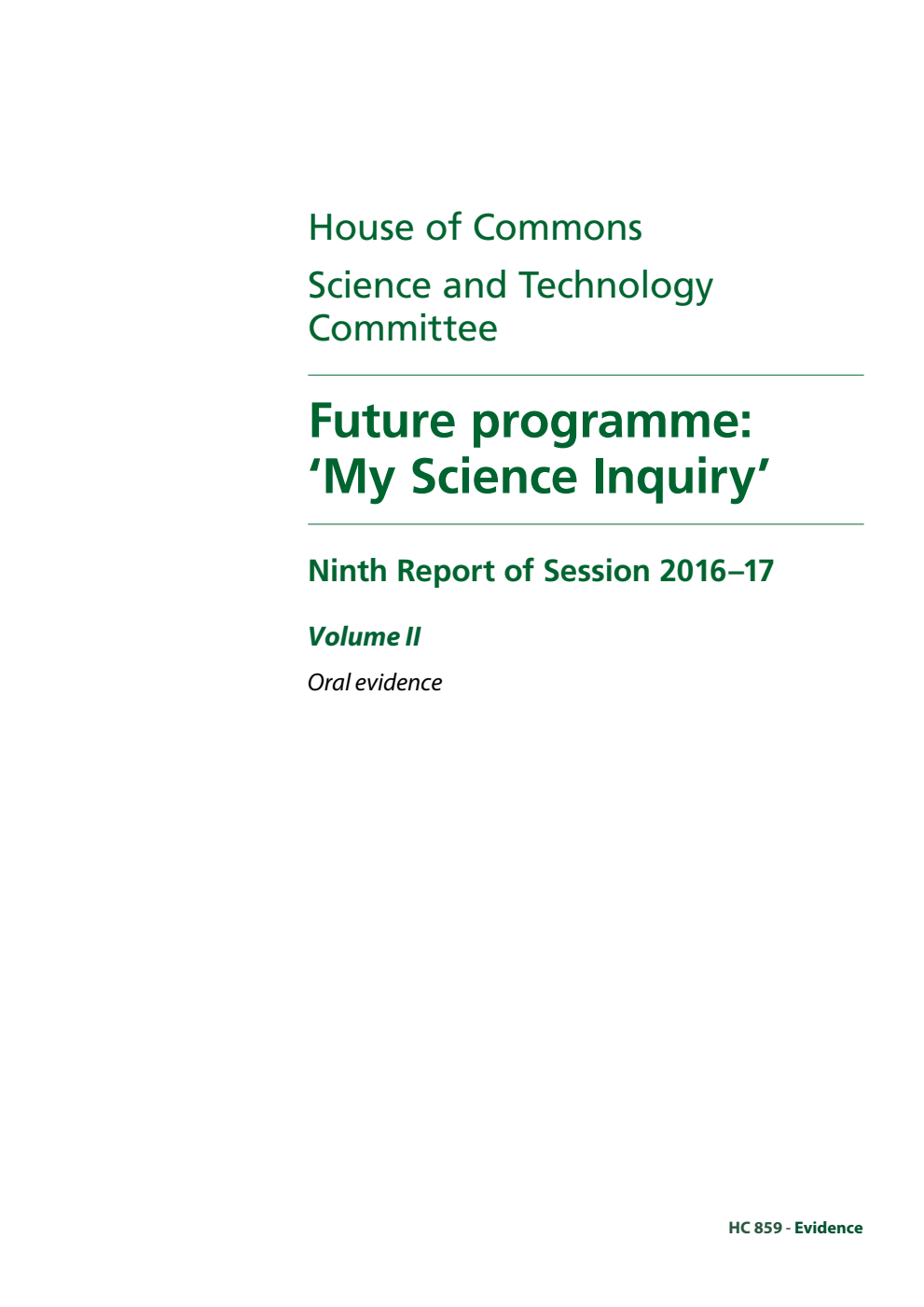 Science and Technology Committee 9th Report. Future programme: ‘My Science Inquiry’ Volume 2. Oral evidence