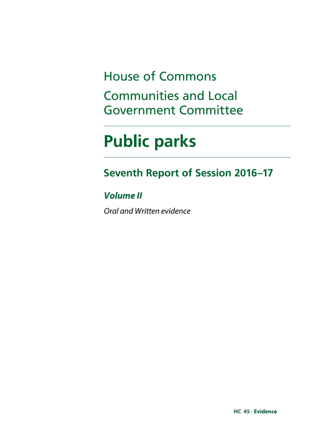 Communities and Local Government Committee 7th Report. Public parks Volume 2. Oral and written evidence