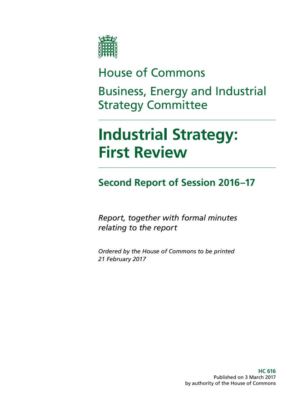 Business, Energy and Industrial Strategy Committee 2nd Report. Industrial Strategy: First Review Volume 1. Report