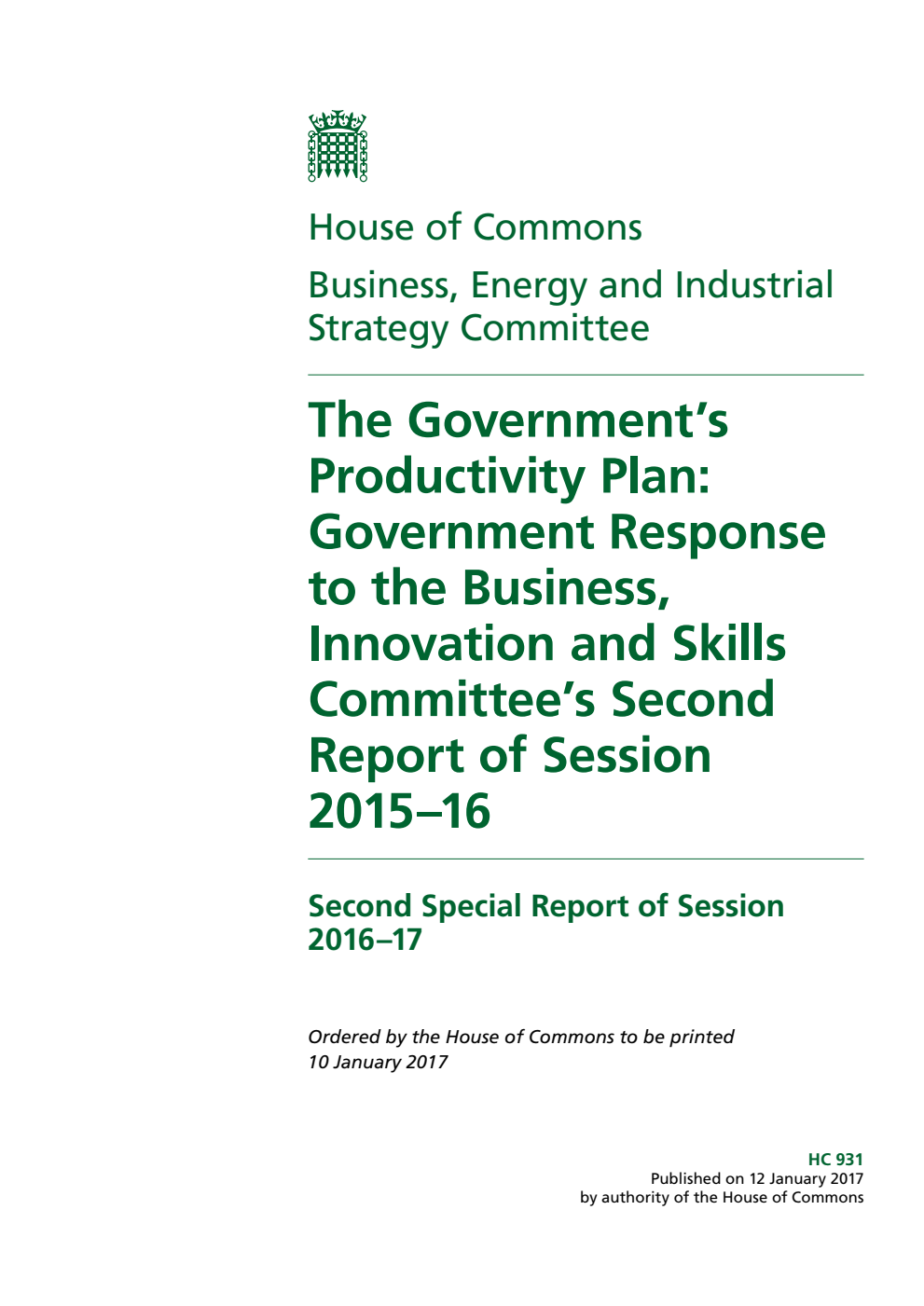 Business, Energy and Industrial Strategy Committee 2nd Special Report. The Government’s Productivity Plan: Government Response to the Business, Innovation and Skills Committee’s Second Report of Session 2015–16