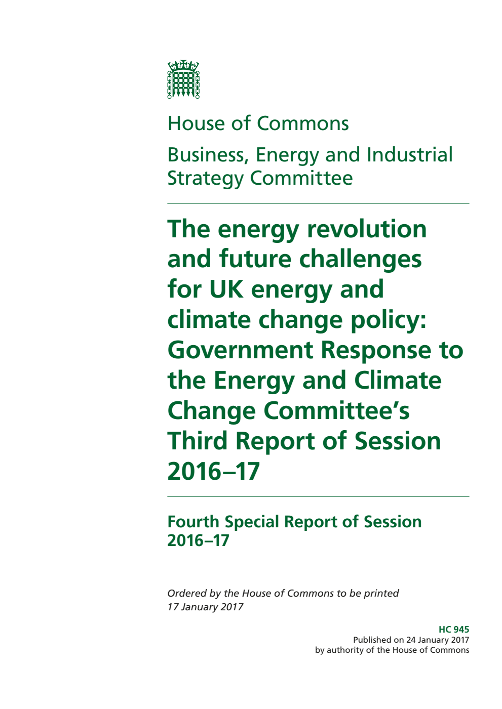 Business, Energy and Industrial Strategy Committee 4th Special Report. The energy revolution and future challenges for UK energy and climate change policy: Government Response to the Energy and Climate Change Committee’s Third Report of Session 2016–17