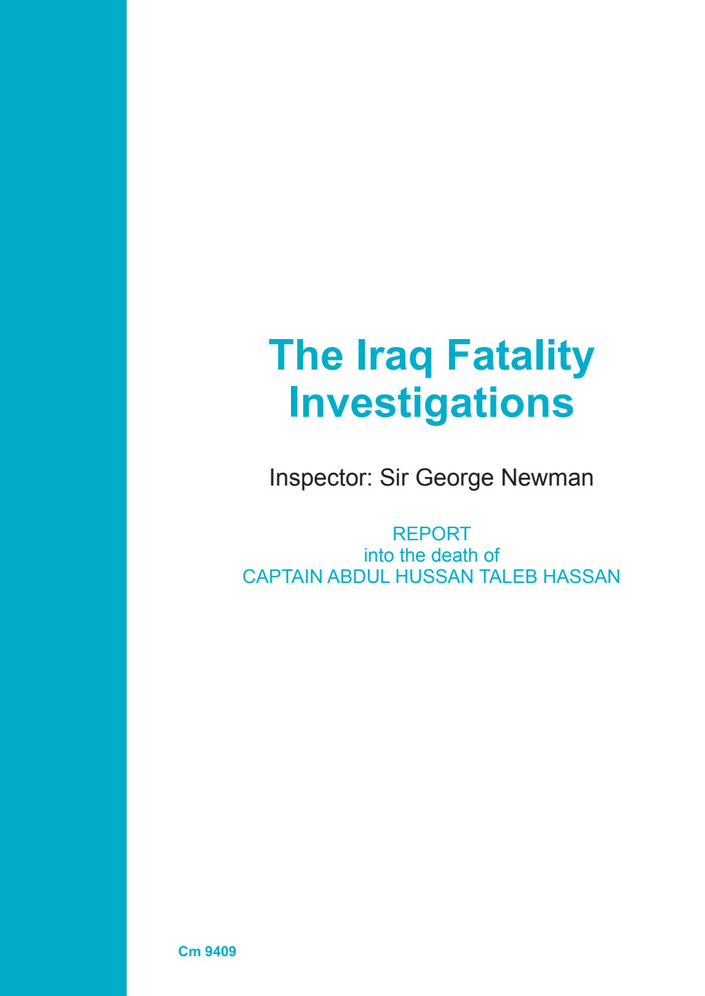 The Iraq Fatality Investigations. Inspector: Sir George Newman. Report into the Death of Captain Abdul Hussan Taleb Hassan