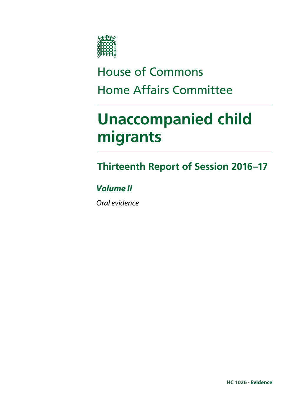 Home Affairs Committee 13th Report. Unaccompanied child migrants Volume 2. Oral evidence