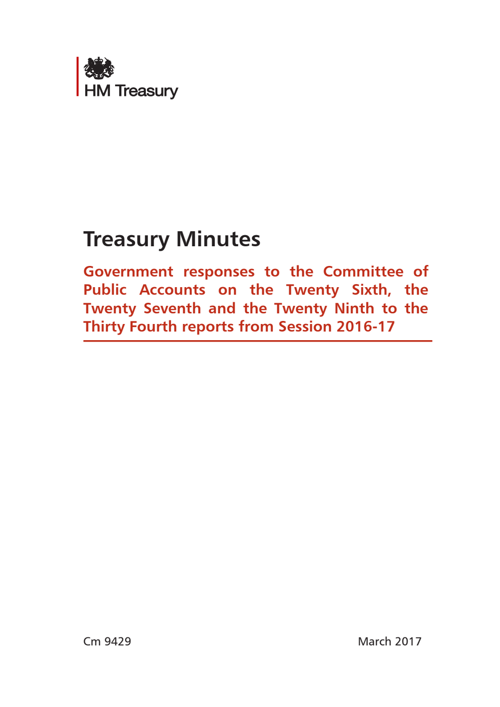 Treasury Minutes Government responses to the Committee of Public Accounts on the Twenty Sixth, the Twenty Seventh and the Twenty Ninth to the Thirty Fourth reports from Session 2016-17