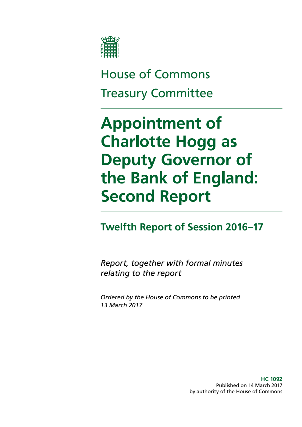 Treasury Committee 12th Report. Appointment of Charlotte Hogg as Deputy Governor of the Bank of England: Second Report Volume 1. Report