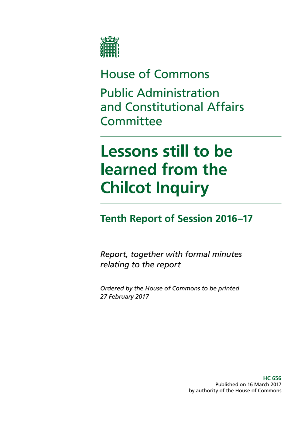 Public Administration and Constitutional Affairs Committee 10th Report. Lessons still to be learned from the Chilcot Inquiry Volume 1. Report