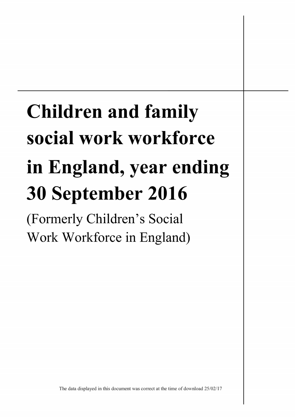 Statistical First Release 08/2017 Children and family social work workforce in England, year ending 30 September 2016 (Formerly Children’s Social Work Workforce in England)