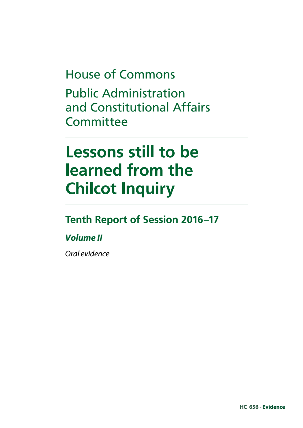Public Administration and Constitutional Affairs Committee 10th Report. Lessons still to be learned from the Chilcot Inquiry Volume 2. Oral evidence