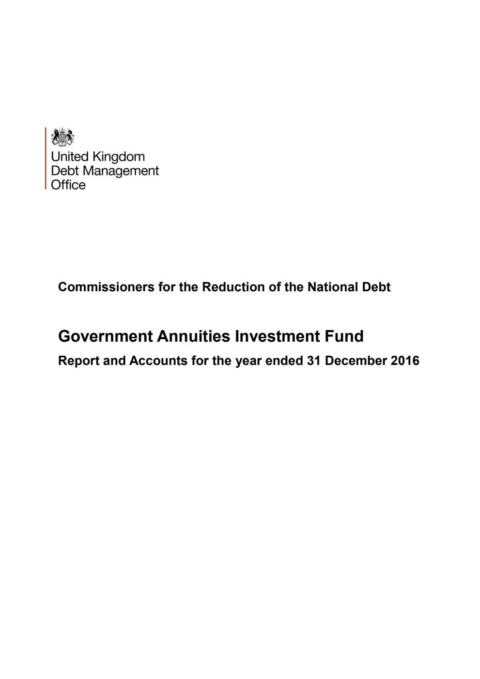 Commissioners for the Reduction of the National Debt. Government Annuities Investment Fund Report and Accounts for the year ended 31 December 2016