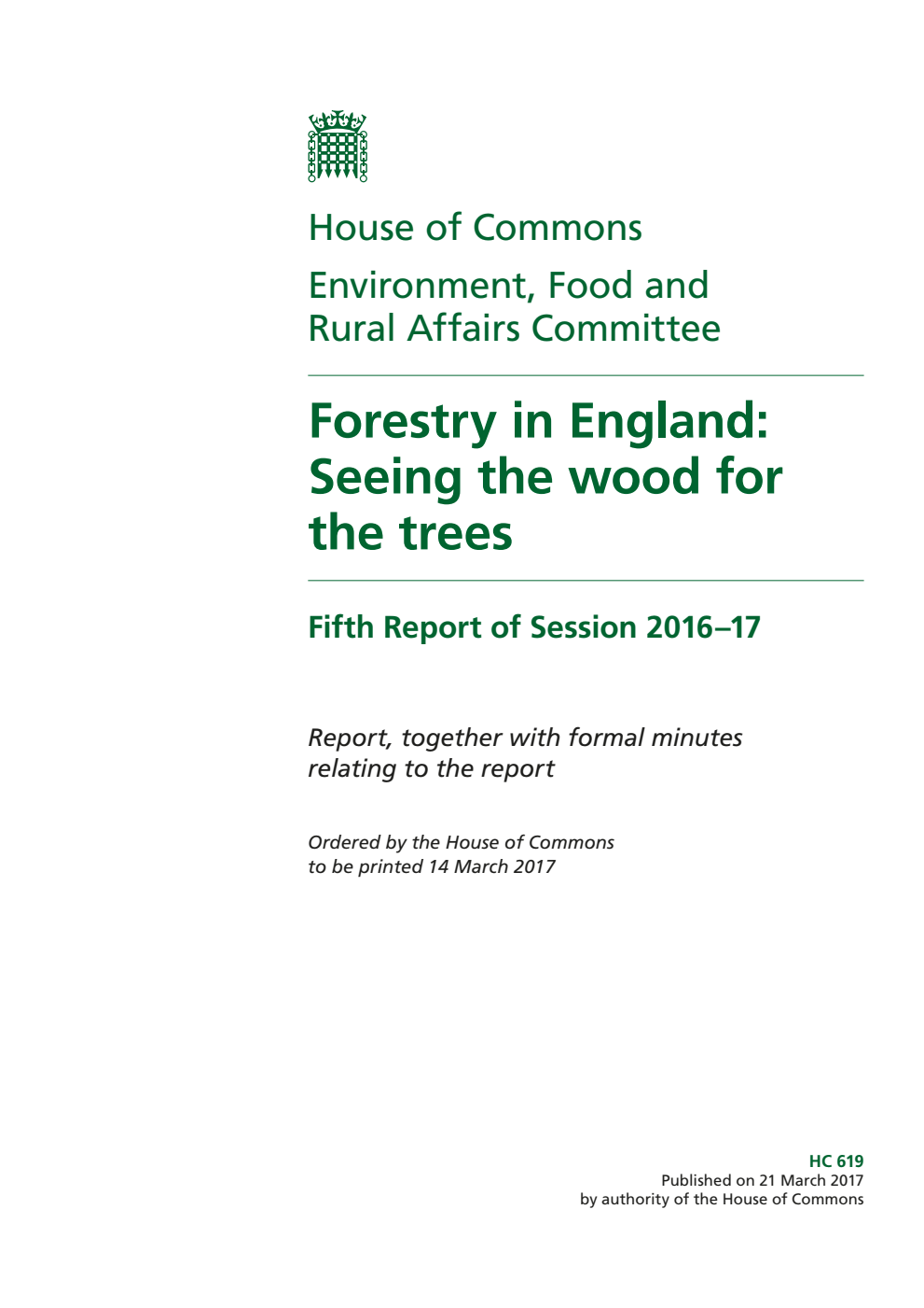 Environment, Food and Rural Affairs Committee 5th Report. Forestry in England: Seeing the wood for the trees Volume 1. Report