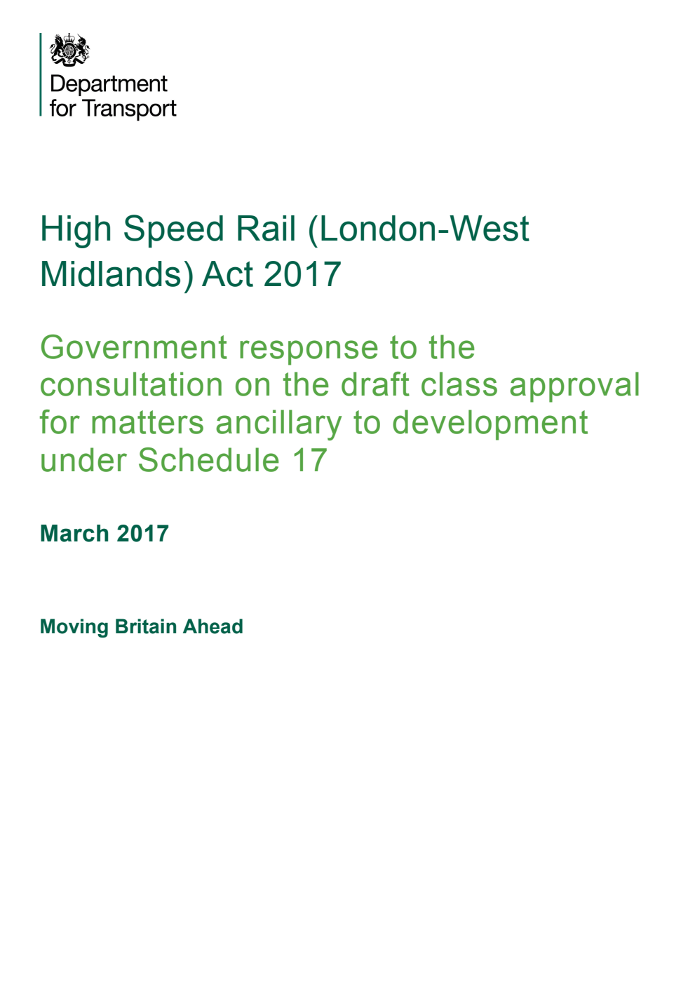 High Speed Rail (London-West Midlands) Act 2017. Government response to the consultation on the draft class approval for matters ancillary to development under Schedule 17. Moving Britain Ahead
