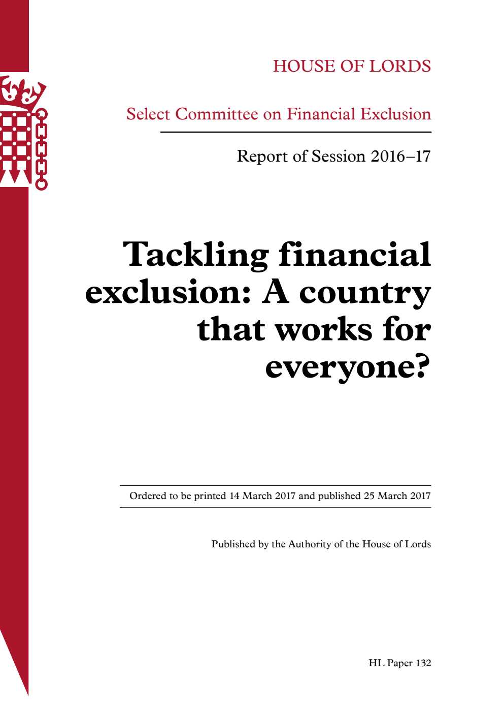 Financial Exclusion Select Committee 1st Report of Session 2016-17. Tackling financial exclusion: A country that works for everyone? Volume 1. Report