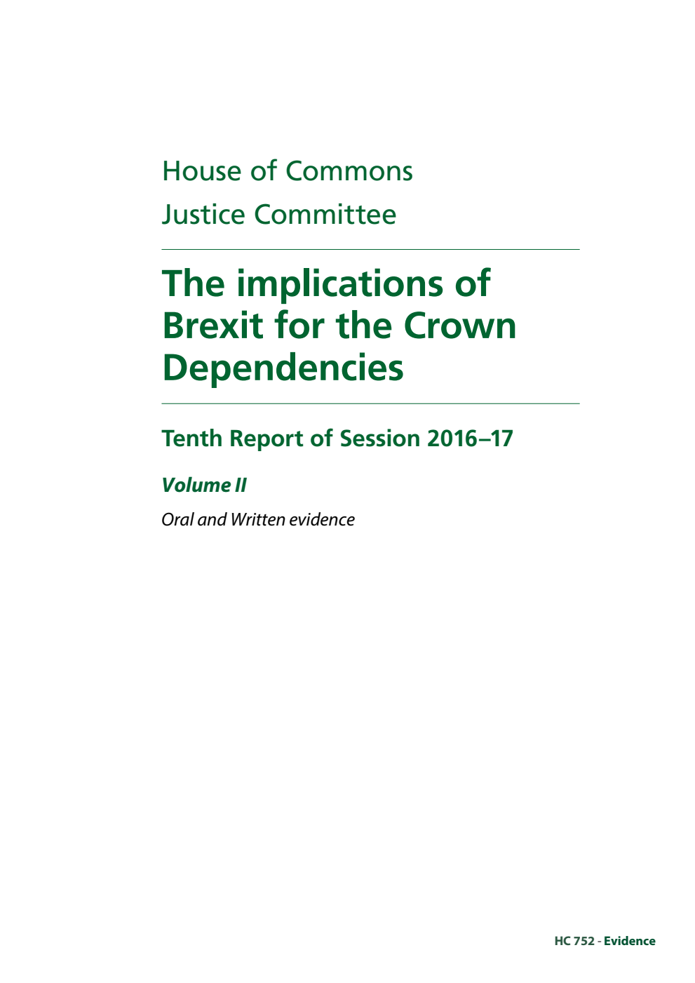 Justice Committee 10th Report. The implications of Brexit for the Crown Dependencies Volume 2. Oral and written evidence