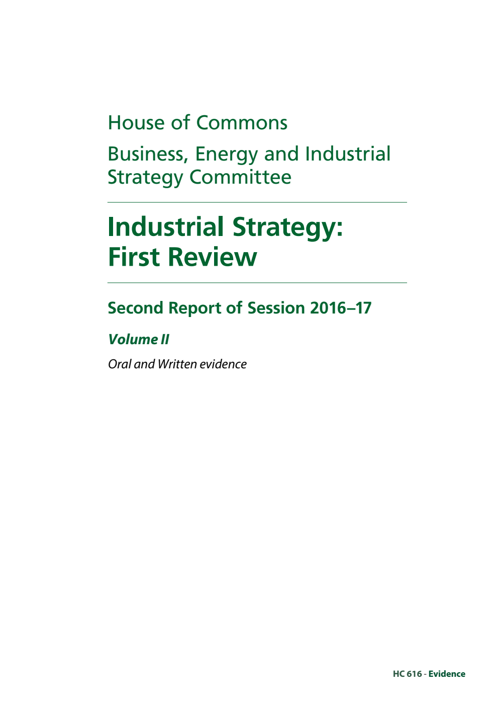Business, Energy and Industrial Strategy Committee 2nd Report. Industrial Strategy: First Review Volume 2. Oral and written evidence