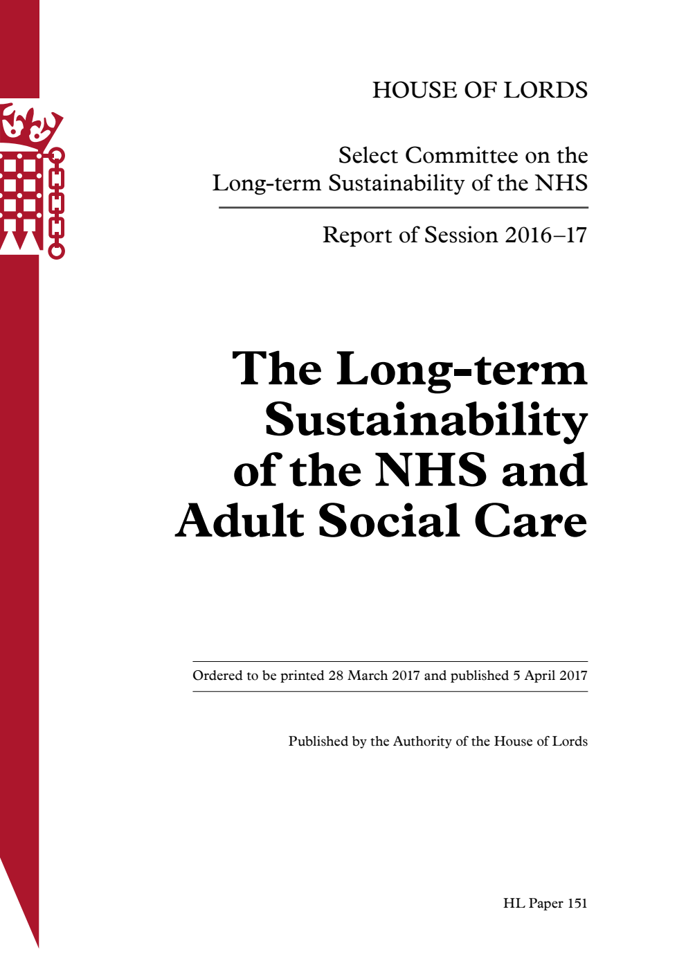 Long-term Sustainability of the NHS Select Committee 1st Report. The Long-term Sustainability of the NHS and Adult Social Care Volume 1. Report
