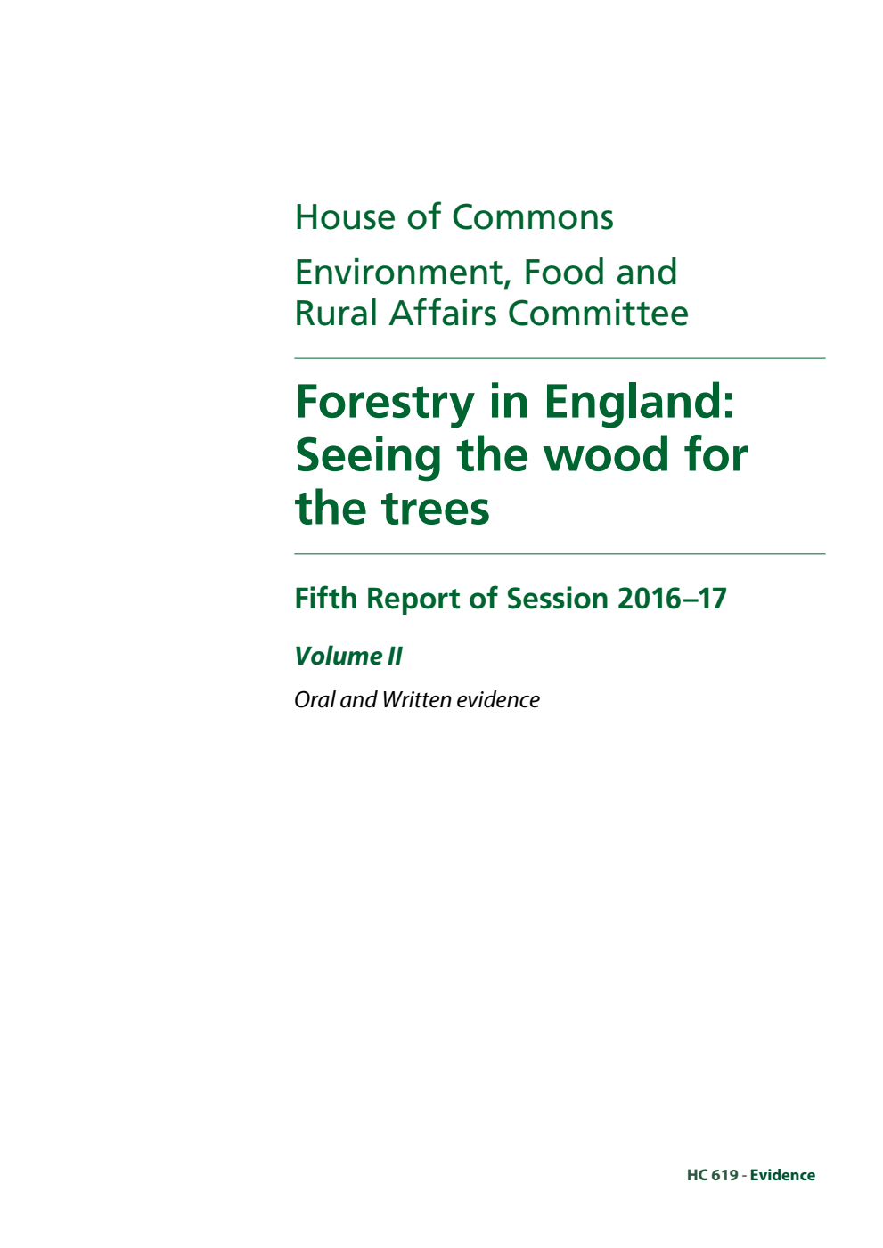 Environment, Food and Rural Affairs Committee 5th Report. Forestry in England: Seeing the wood for the trees Volume 2. Oral and written evidence