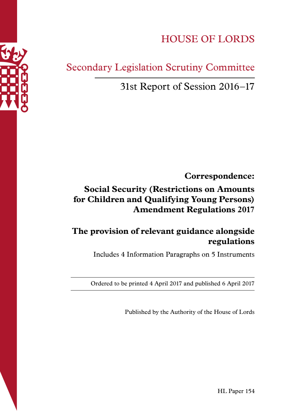 Secondary Legislation Scrutiny Committee 31st Report of Session 2016-17. Correspondence: Social Security (Restrictions on Amounts for Children and Qualifying Young Persons) Amendment Regulations 2017. The provision of relevant guidance alongside regulations