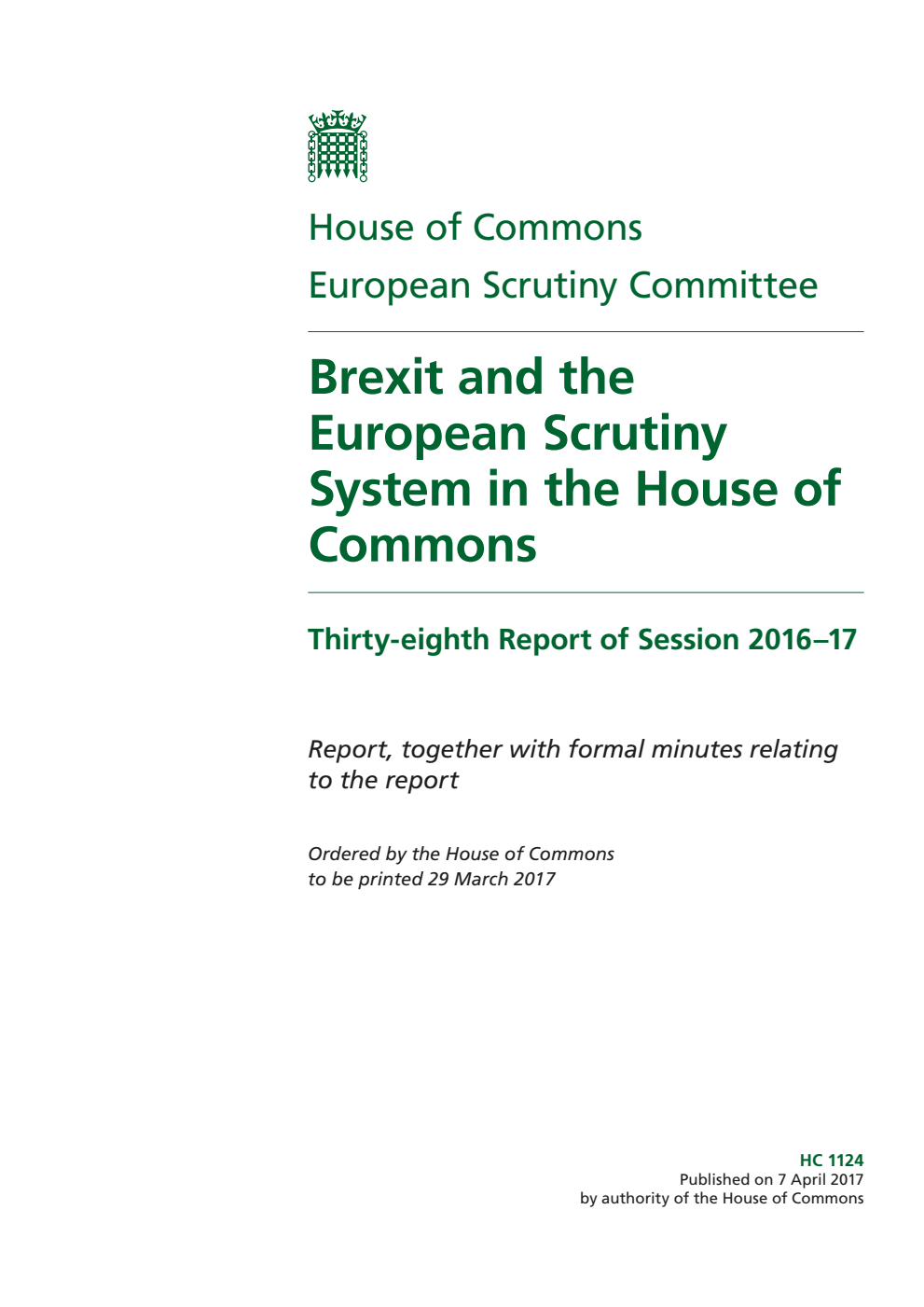 European Scrutiny Committee 38th Report. Brexit and the European Scrutiny System in the House of Commons Volume 1. Report