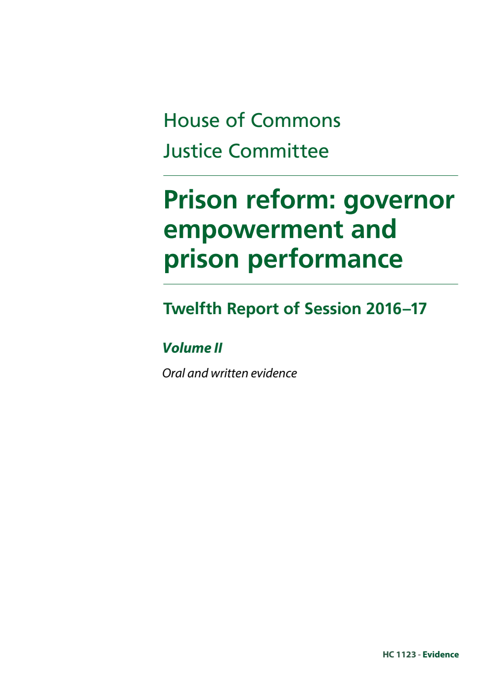 Justice Committee 12th Report. Prison reform: governor empowerment and prison performance Volume 2. Oral and written evidence