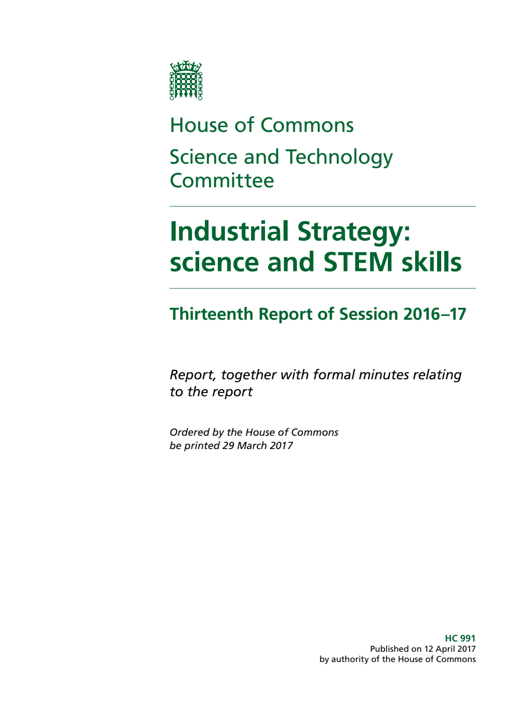 Science and Technology Committee 13th Report. Industrial Strategy: science and STEM skills Volume 1. Report