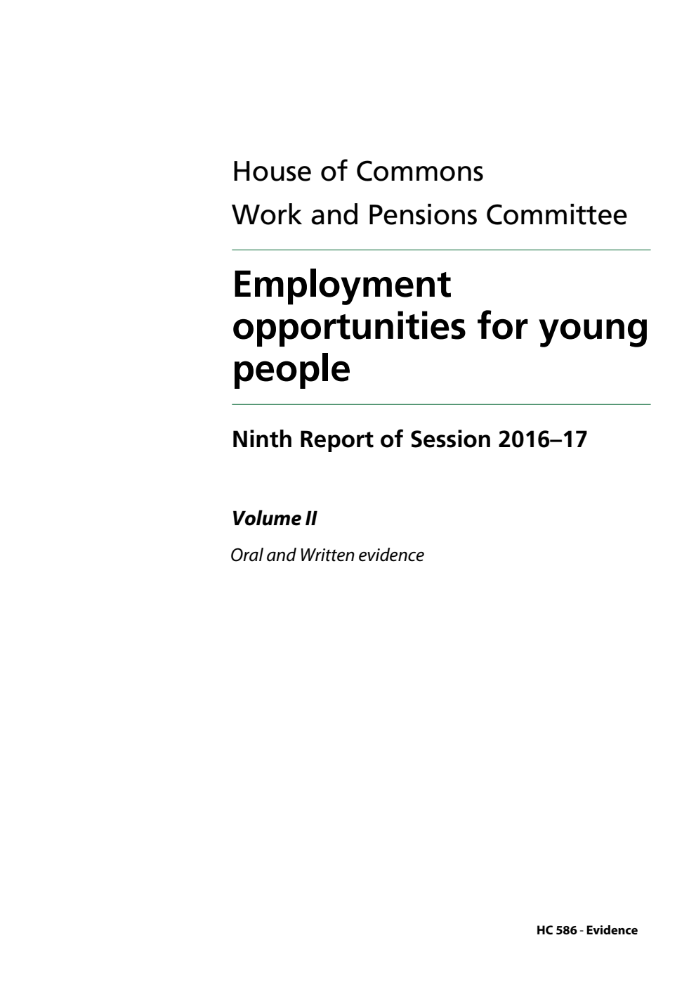 Work and Pensions Committee 9th Report. Employment opportunities for young people Volume 2. Oral and written evidence