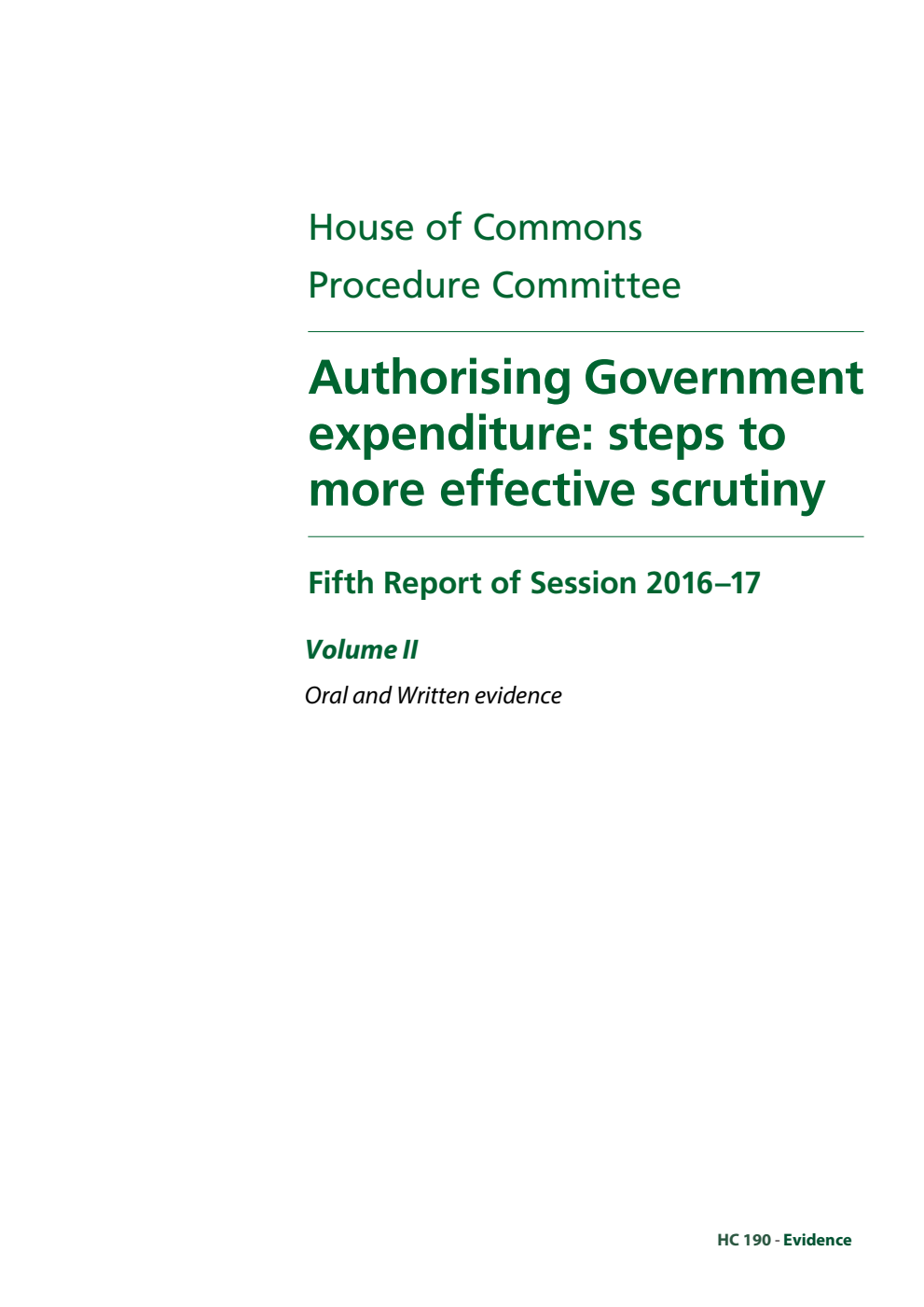 Procedure Committee 5th Report. Authorising Government expenditure: steps to more effective scrutiny Volume 2. Oral and written evidence