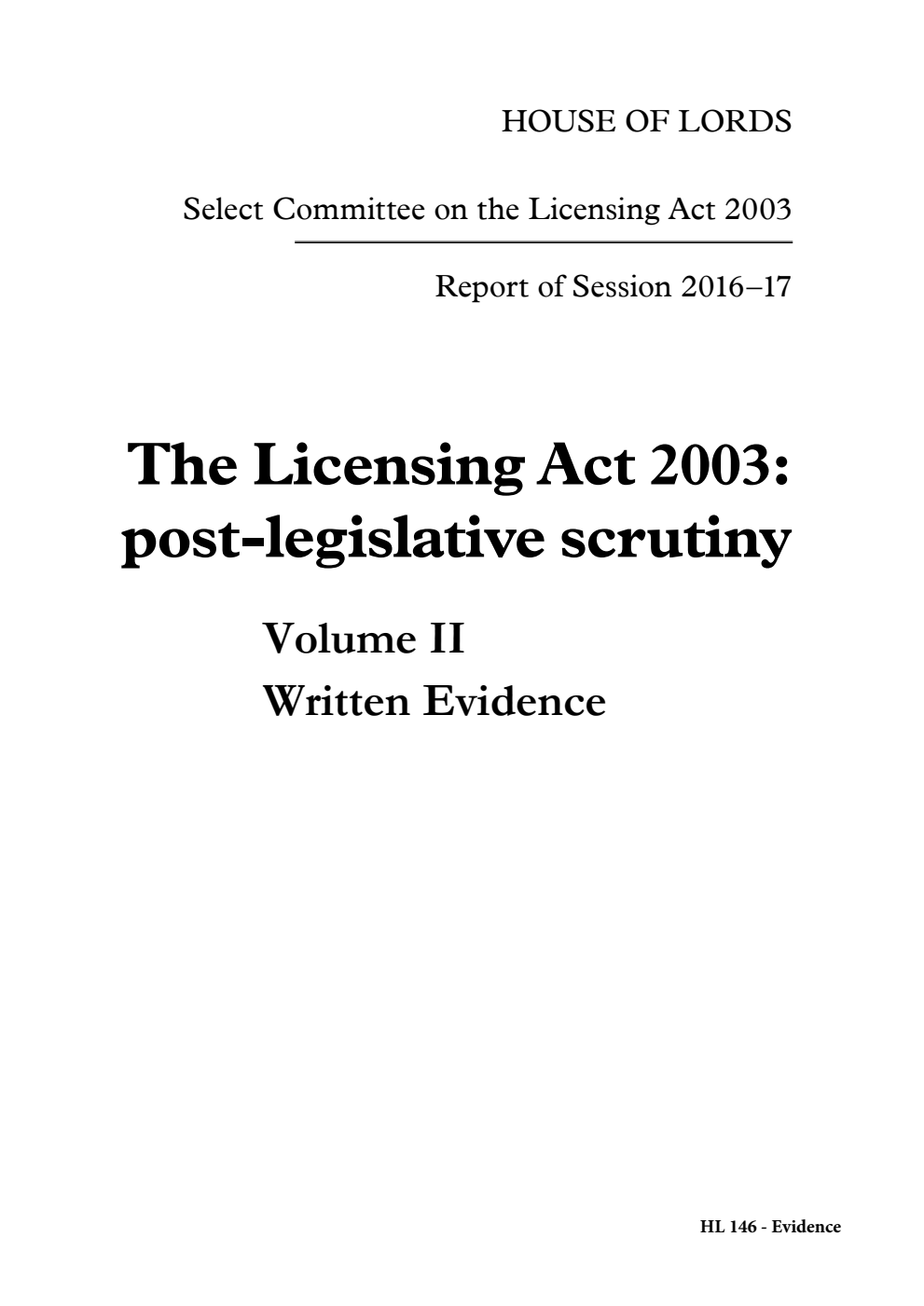 Licensing Act 2003 Select Committee 1st Report. The Licensing Act 2003: post-legislative scrutiny Volume 2. Written evidence